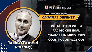 What To Do When Facing Criminal Charges In Middlesex County, Connecticut