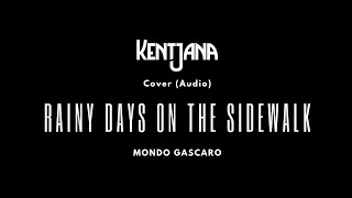 [AUDIO] Rainy Days on the Sidewalk - Mondo Gascaro (Kentjana Cover)