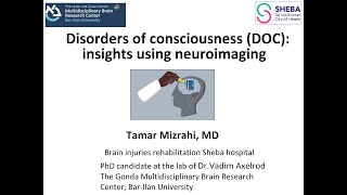 Tamar Mizrahi (MD): Disorder of consciousness:insights from neuroimaging