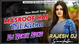 Masroof Hai Dil Kitna DJ Remix Song | No Voice Tag | Dj Anupam Tiwari Style New Hindi Dj Song 2022 |
