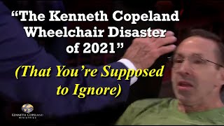 "The Kenneth Copeland Wheelchair Disaster of 2021" (That You're Supposed to Ignore)
