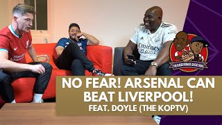 NO FEAR! Arsenal Can beat Liverpool! | Biased Premiere League Show Feat Doyle (The KopTV)