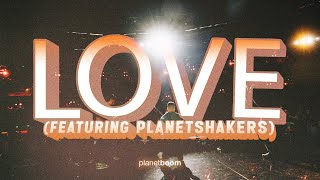 L O V E (Feat. Planetshakers) | planetboom  Music