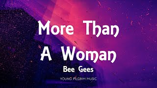 Bee Gees - More Than A Woman (Lyrics)
