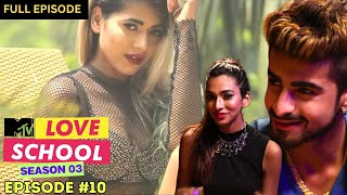 MTV Love School | S03 | Full Episode 10 | A wild twist in the tale!