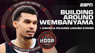 Building Around Victor Wembanyama + The Knicks & Pelicans Looking Strong 😤 | The Hoop Collective