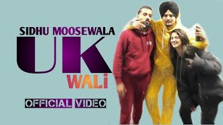 UK Wali - Official Video | Sidhu Moose Wala