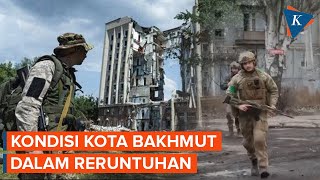 Situasi Kota Bakhmut Pasca Serangan Rusia