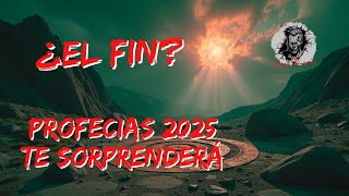 PROFECÍAS Y PREDICCIONES para el  2025 🔮 ¿Es el FIN? Revelaciones que te DEJARÁN SIN PALABRAS 😱