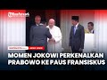 Momen Jokowi Perkenalkan Prabowo Subianto ke Paus Fransiskus