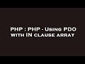 PHP : PHP - Using PDO with IN clause array