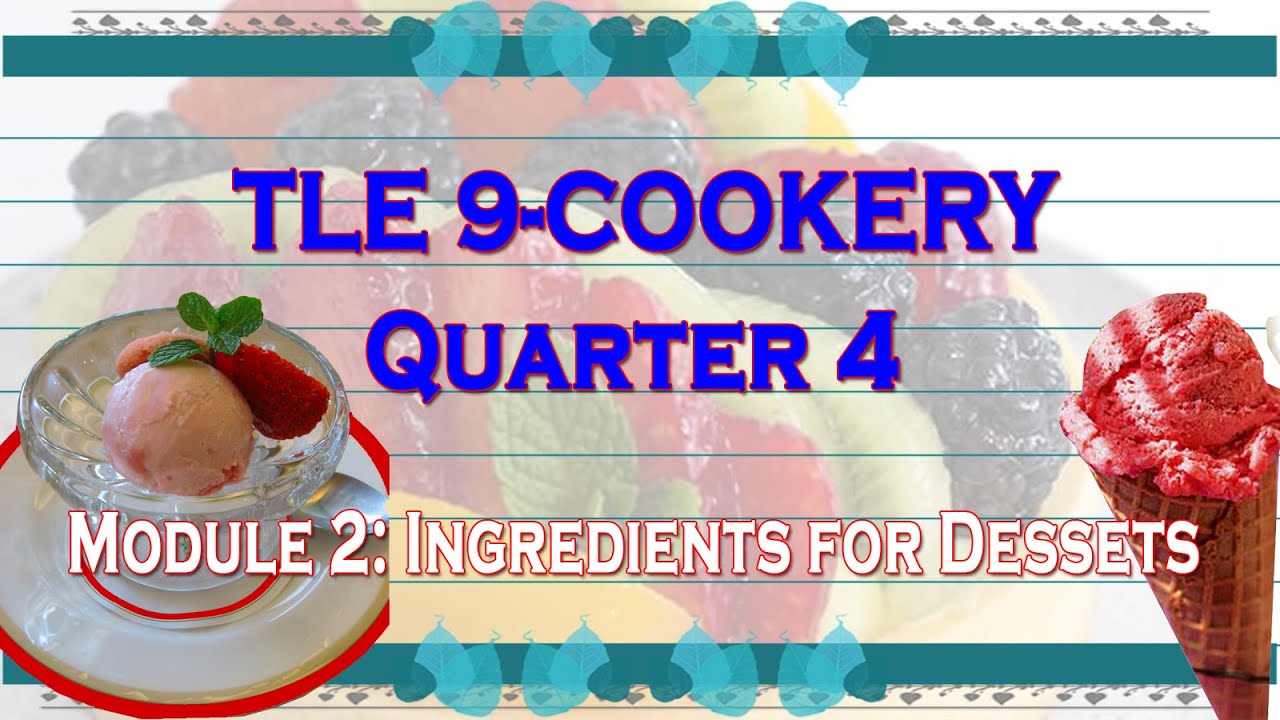 TLE 9- Cookery || Quarter 4 || Module 2 || Ingredients For Desserts ...