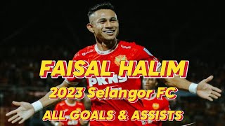 Faisal Halim - 2023 - All 13 Goals & 12 Assists - Selangor FC