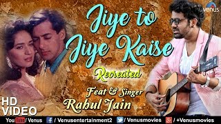 Jiye To Jiye Kaise - Rahul Jain | Saajan | Ishtar Music