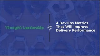 4 DevOps Metrics to Improve Delivery Performance