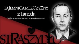 Tajemnica mężczyzny z Tauredu - Podróże w czasie i przestrzeni czy niewyjaśnione oszustwo?