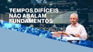 Tempos Difíceis Não Abalam Fundamentos | Pr. Paulo Canuto