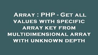 Array : PHP - Get all values with specific array key from multidimensional array with unknown depth