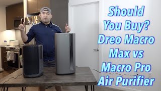 Should You Buy? Dreo Macro Max vs Macro Pro Air Purifier