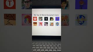 My Top 10 Worst Deviantart Users