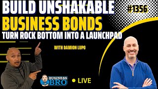 Build Unshakable Business Bonds with Damion Lupo