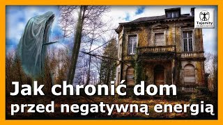 Jak chronić dom przed negatywną energią