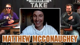 Matthew McConaughey on Pardon My Take | Full Interview