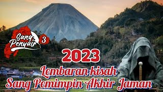 2023 Lembaran kisah Sang Pemimpin Akhir Jaman