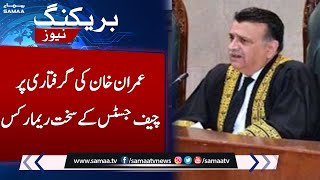 Chief Justice's Strict Remarks On Imran Khan Arrest | SAMAA TV