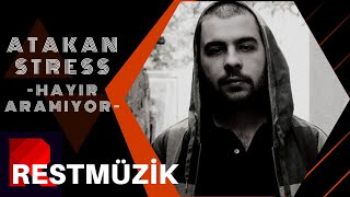 Atakan Stress - Hayır Aramıyor