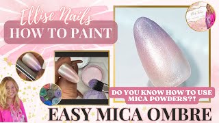 Easy Mica Ombré | A How to use Mica Powder Nail Art Tutorial by @ElliseNails