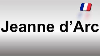 How to Pronounce Jeanne d’Arc