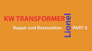 Lionel KW Transformer Repair and Renovation PART II