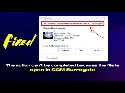 Fix – The Action Can’t Be Completed Because The File Is Open In COM Surrogate