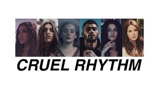 cruel rhythm - snakehips, ariana grande, dua lipa, adele, zayn, selena gomez & lana del rey