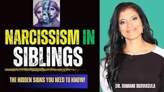 The Dark Side of Narcissism: When Sibling Relationship Turn Toxic with Dr. Ramani Durvasula