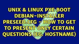 PXE boot debian-installer preseed.cfg - how to get to present only certain questions (eg. hostname)