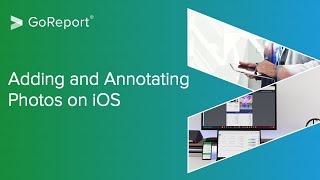 GoReport - Adding and Annotating Photos on iOS