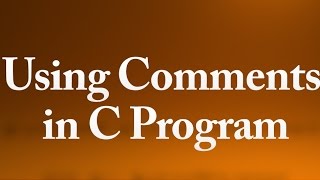 C Programming - 3 - Using Comments in a c program