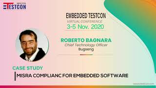 MISRA COMPLIANCE FOR EMBEDDED SOFTWARE | ETESTCON 2020 | MENLOPARK| Dr. ROBERTO BAGNARA