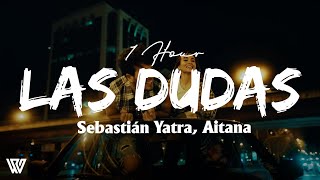 [1 Hour] Sebastián Yatra, Aitana - Las Dudas (Letra/Lyrics) Loop 1 Hour