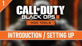 Black Ops III Mod Tools Tutorial - Ep 01 - Introduction & Setting Up (LET'S BUILD A MAP)