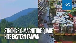 Strong 6.0-magnitude quake hits eastern Taiwan