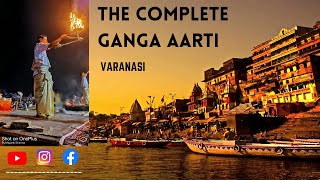 The Complete Ganga Aarti , Varanasi