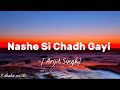 Nashe si chadh gayi- Arijit Singh ❤️ with lyrics ❤️ #kahabaonsibs #music