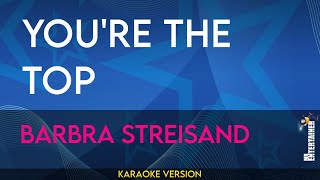 You're The Top - Barbra Streisand (KARAOKE)