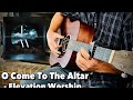 O Come to the altar (Elevation worship) Instrumental Acoustic Guitar