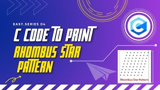 C code to print rhombus star pattern | easy series 04