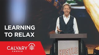 Learning to Relax - Exodus 20:8-11 - Skip Heitzig