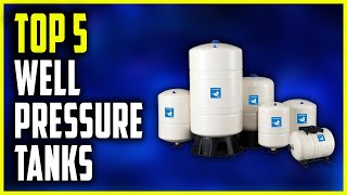 Best Well Pressure Tanks | Top 5 Well Pressure Tanks Reviews